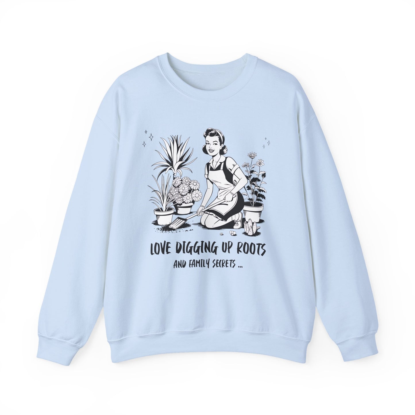 Love Digging Up Roots Sweatshirt