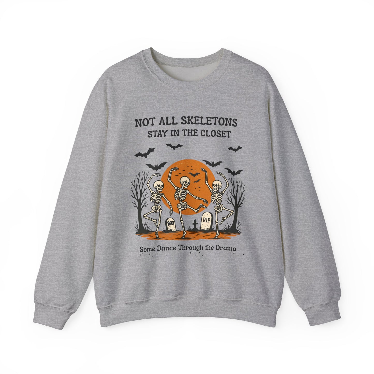 Not All Skeletons Stay in the Closet Sweatshirt
