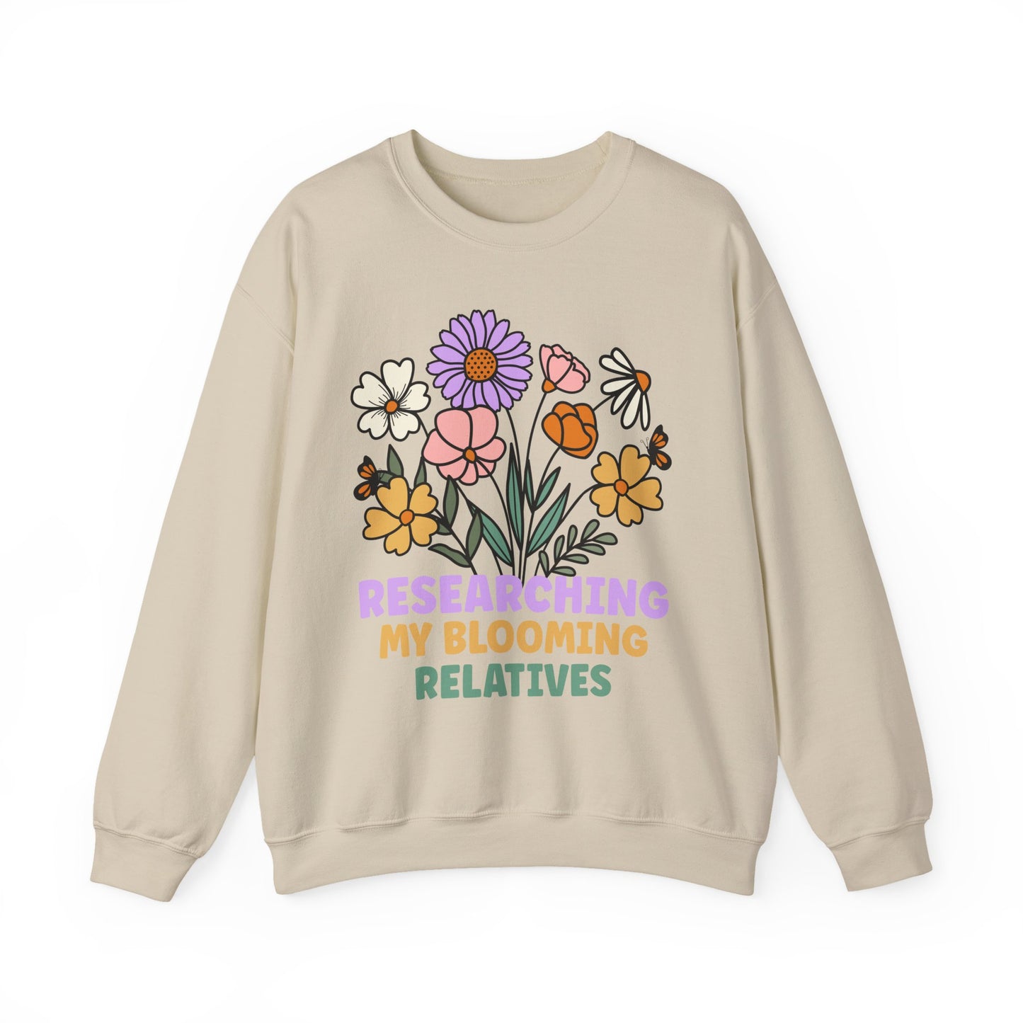 Researching My Blooming Relatives Sweatshirt