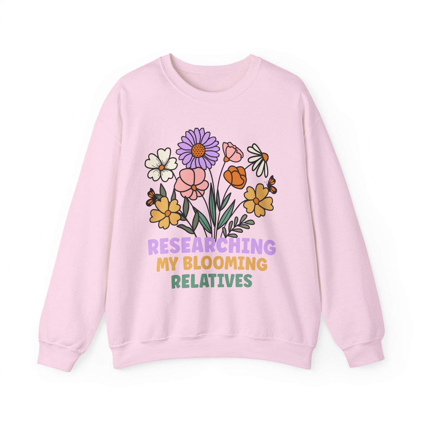 Researching My Blooming Relatives Sweatshirt