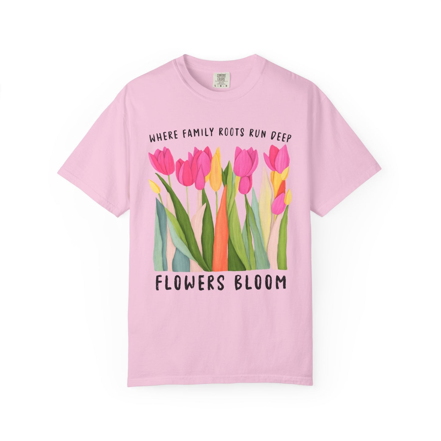 Where Family Roots Run Deep Flowers Bloom T-Shirt