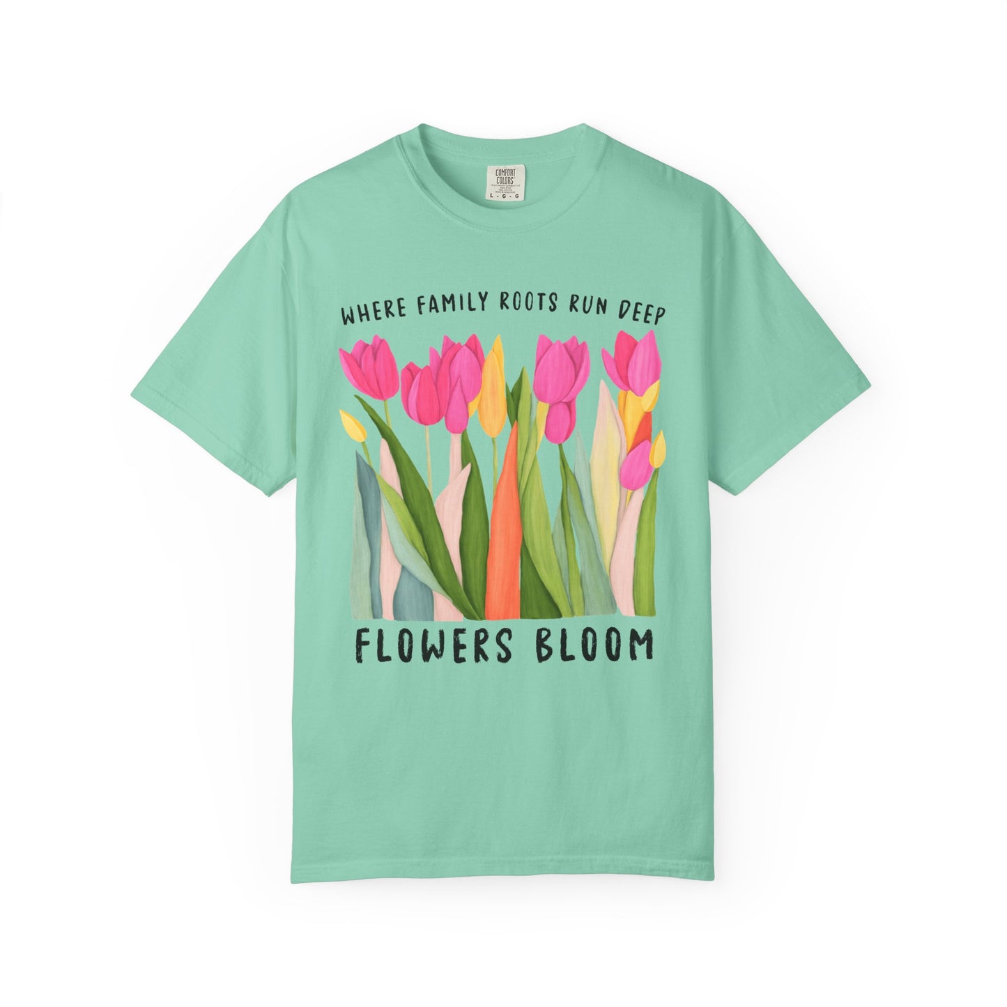 Where Family Roots Run Deep Flowers Bloom T-Shirt