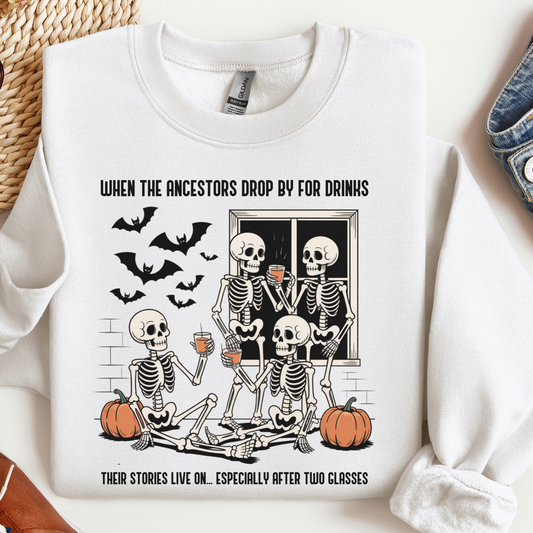 When the Ancestors Drop By for Drinks Sweatshirt
