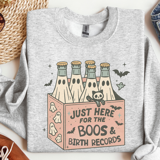 Just Here for the Boos and Birth Records Sweatshirt