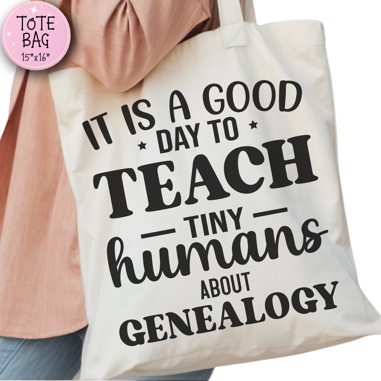It Is a Good Day to Teach Tiny Humans About Genealogy Tote Bag