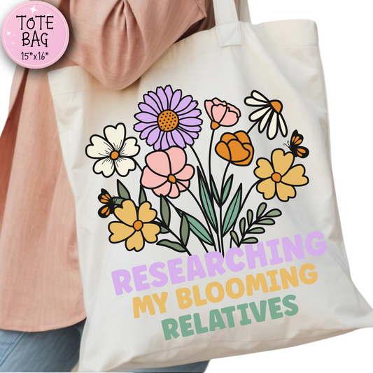 Researching My Blooming Relatives Funny Genealogy Tote Bag