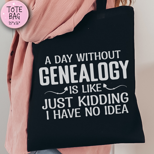 A Day Without Genealogy Tote