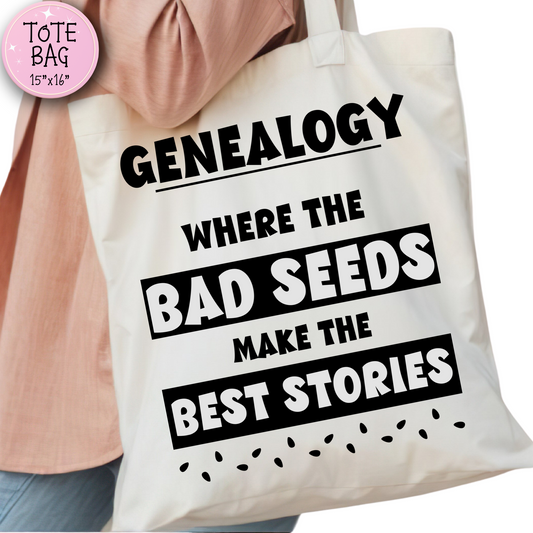Genealogy Where the Bad Seeds Make the Best Stories Tote