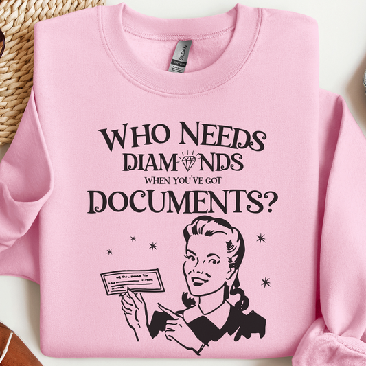 Who Needs Diamonds When Youve Got Documents Sweatshirt