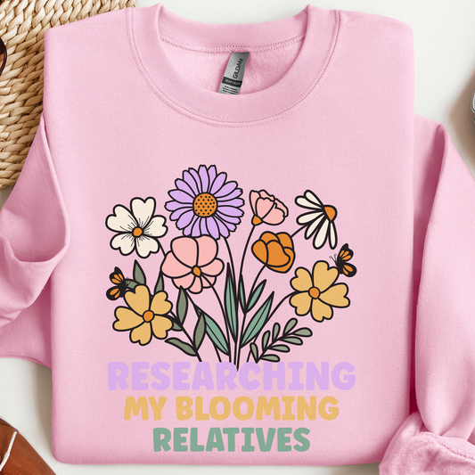 Researching My Blooming Relatives Sweatshirt