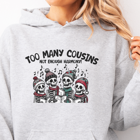 Too Many Cousins Not Enough Harmony Hoodie