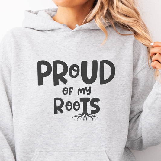 Proud of My Roots Hoodie