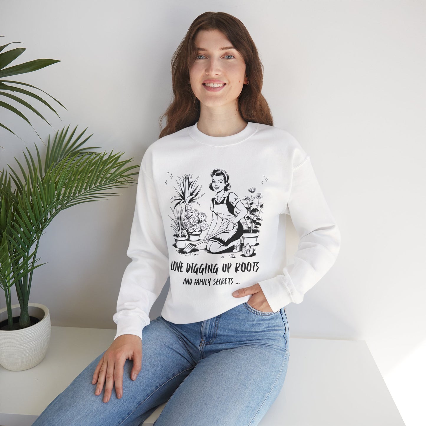 Love Digging Up Roots Sweatshirt