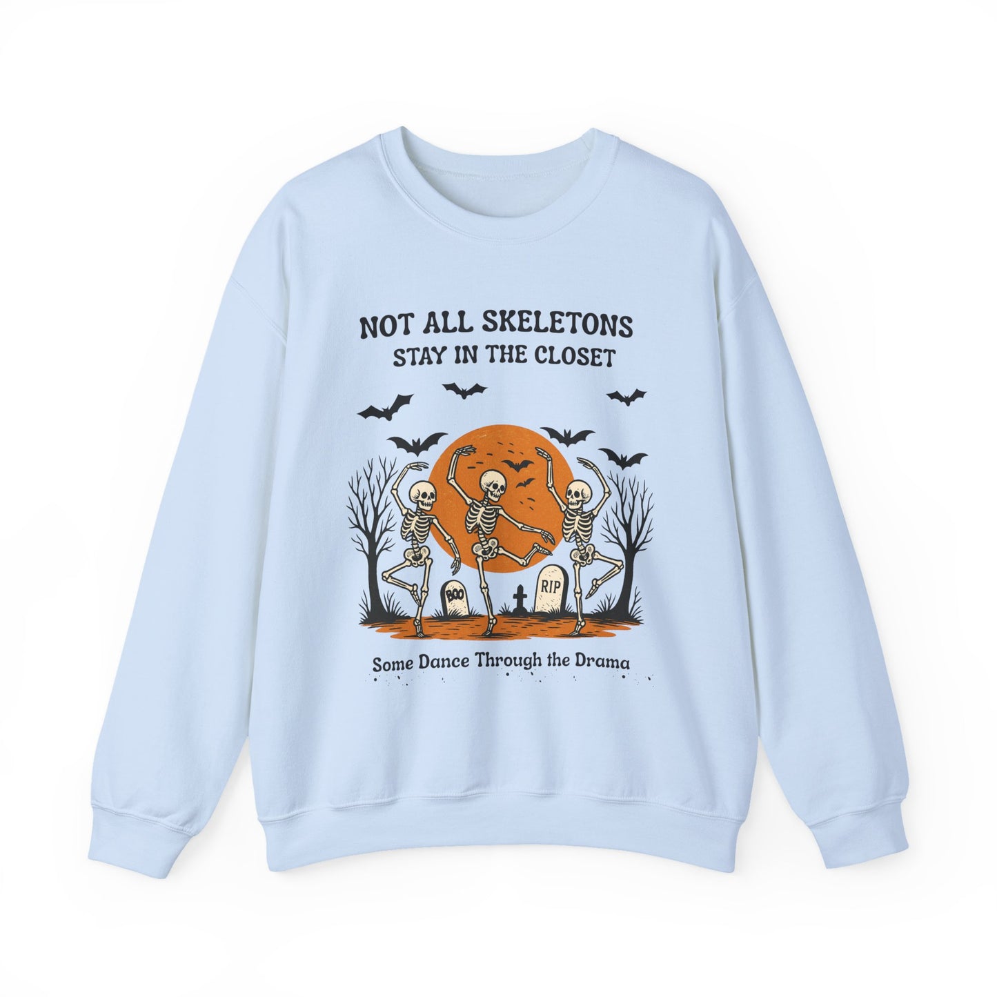 Not All Skeletons Stay in the Closet Sweatshirt