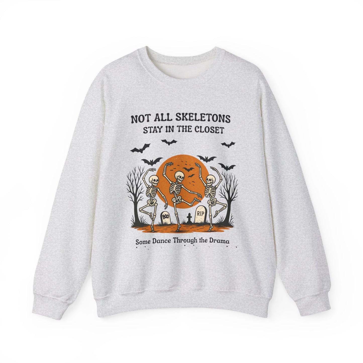 Not All Skeletons Stay in the Closet Sweatshirt