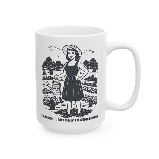 I Garden But Only in Cemeteries Mug