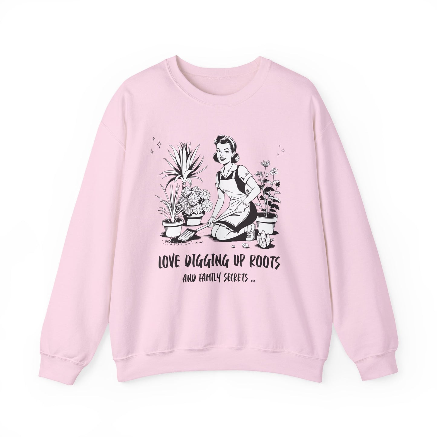 Love Digging Up Roots Sweatshirt