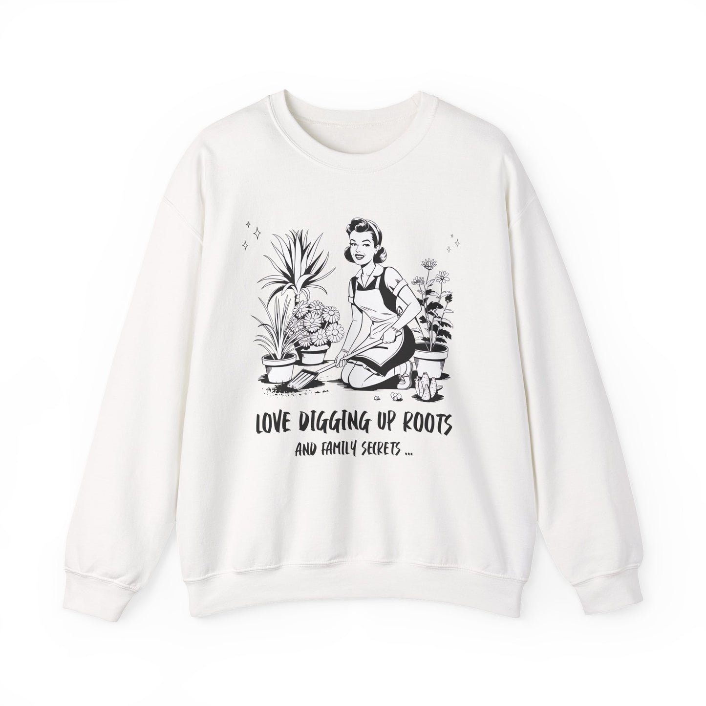 Love Digging Up Roots Sweatshirt