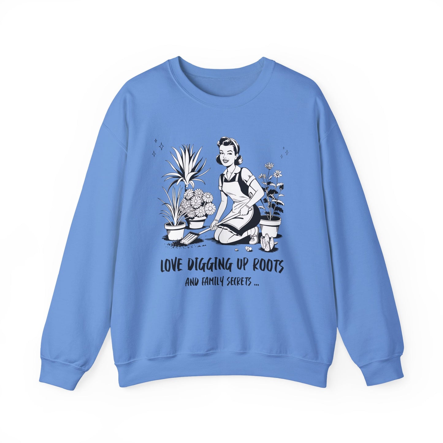 Love Digging Up Roots Sweatshirt
