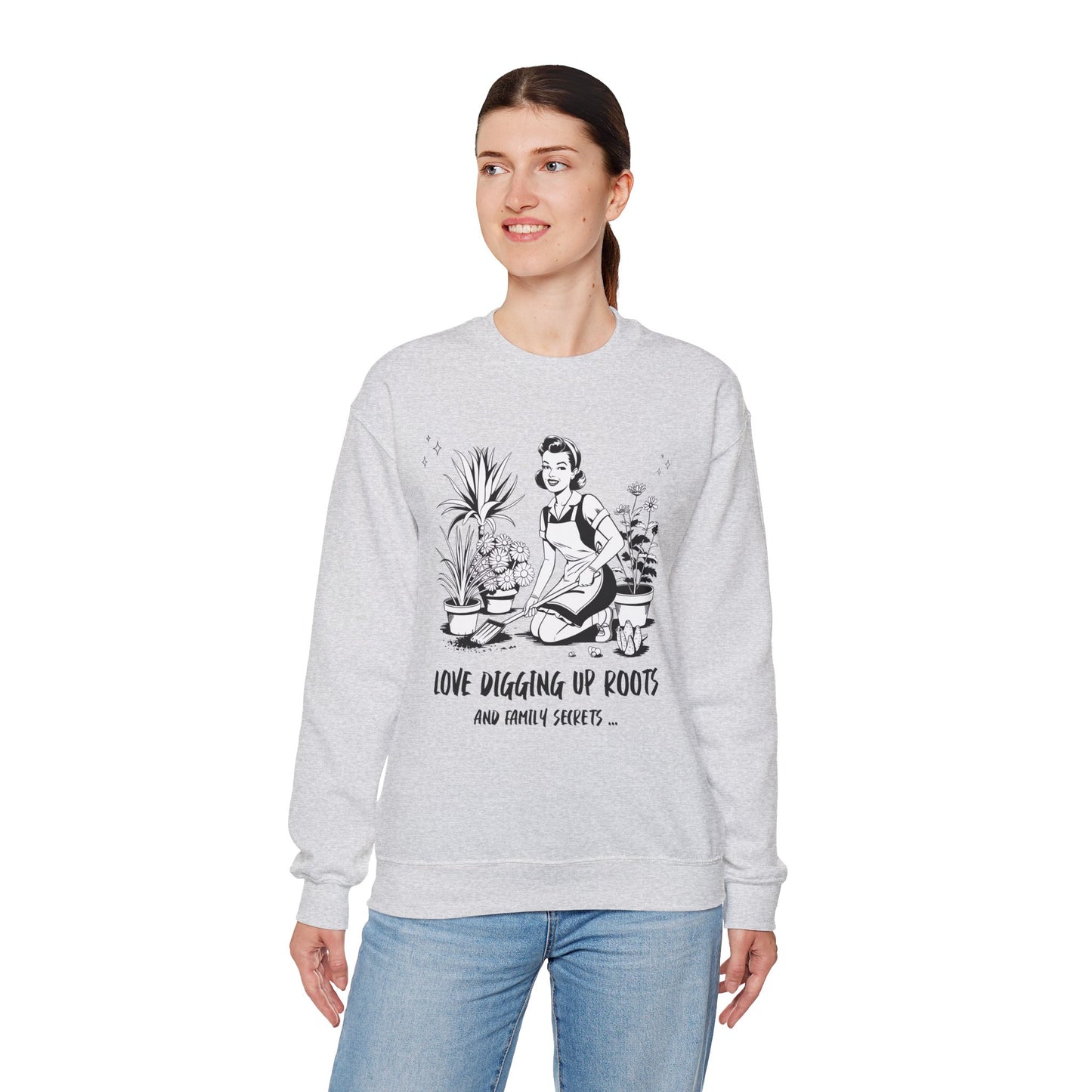 Love Digging Up Roots Sweatshirt