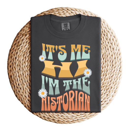 It's Me, Hi, I'm the Historian T-Shirt Gift