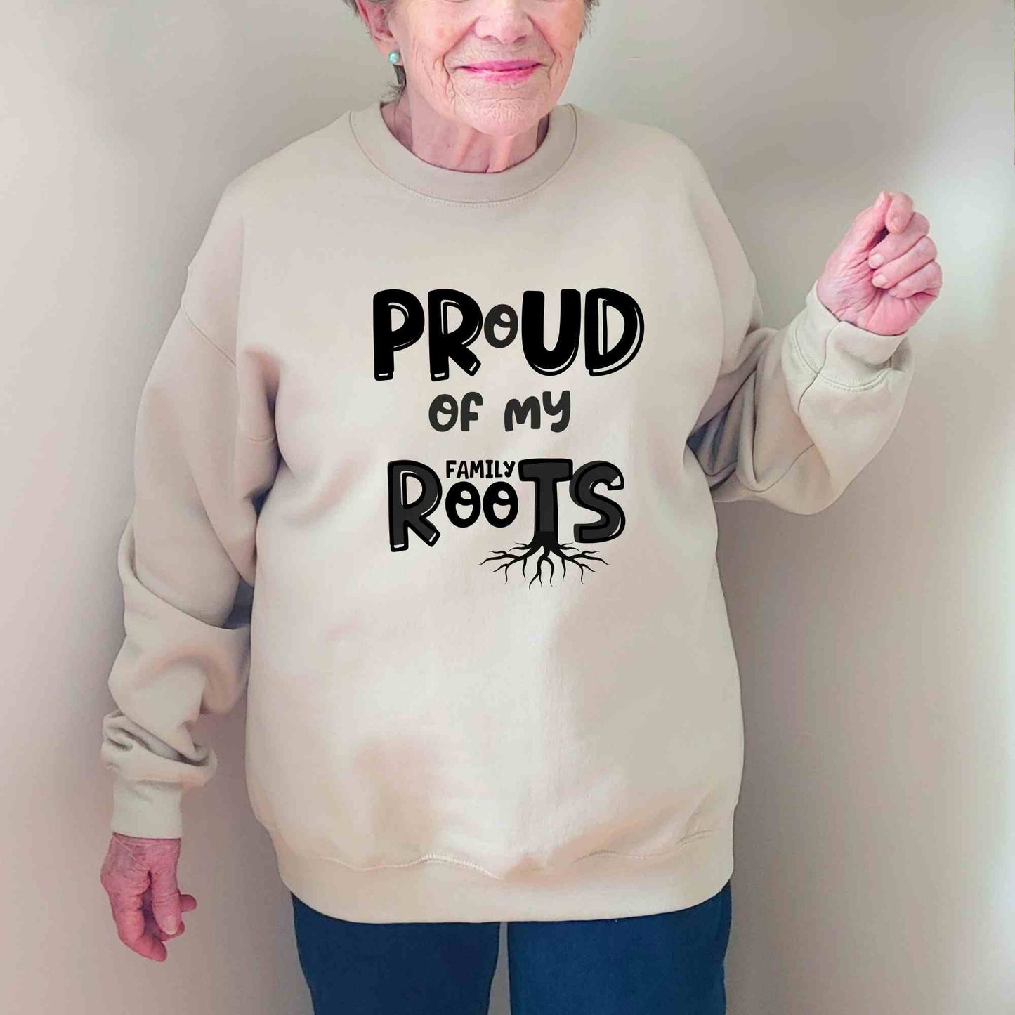 Proud of My Family Roots Sweatshirt