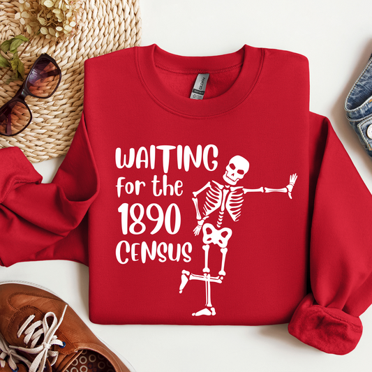 Waiting for the 1890 Census Sweatshirt